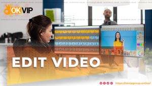 Việc làm Edit Video - Editor tại tập đoàn OKVIP